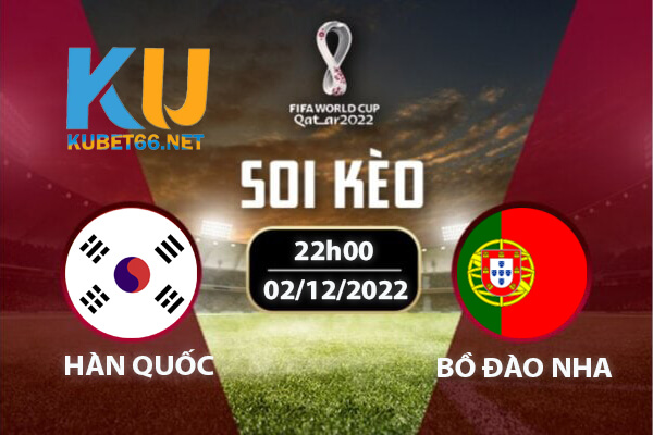 Hàn Quốc vs Bồ Đào Nha – Bảng H | Soi kèo World Cup 22h00 02/12/2022